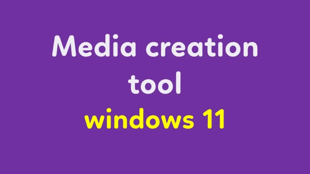 Media creation tool windows 11