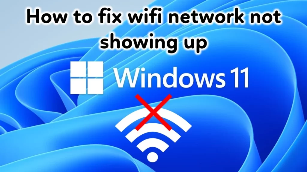 How to fix wifi network not showing up windows 11