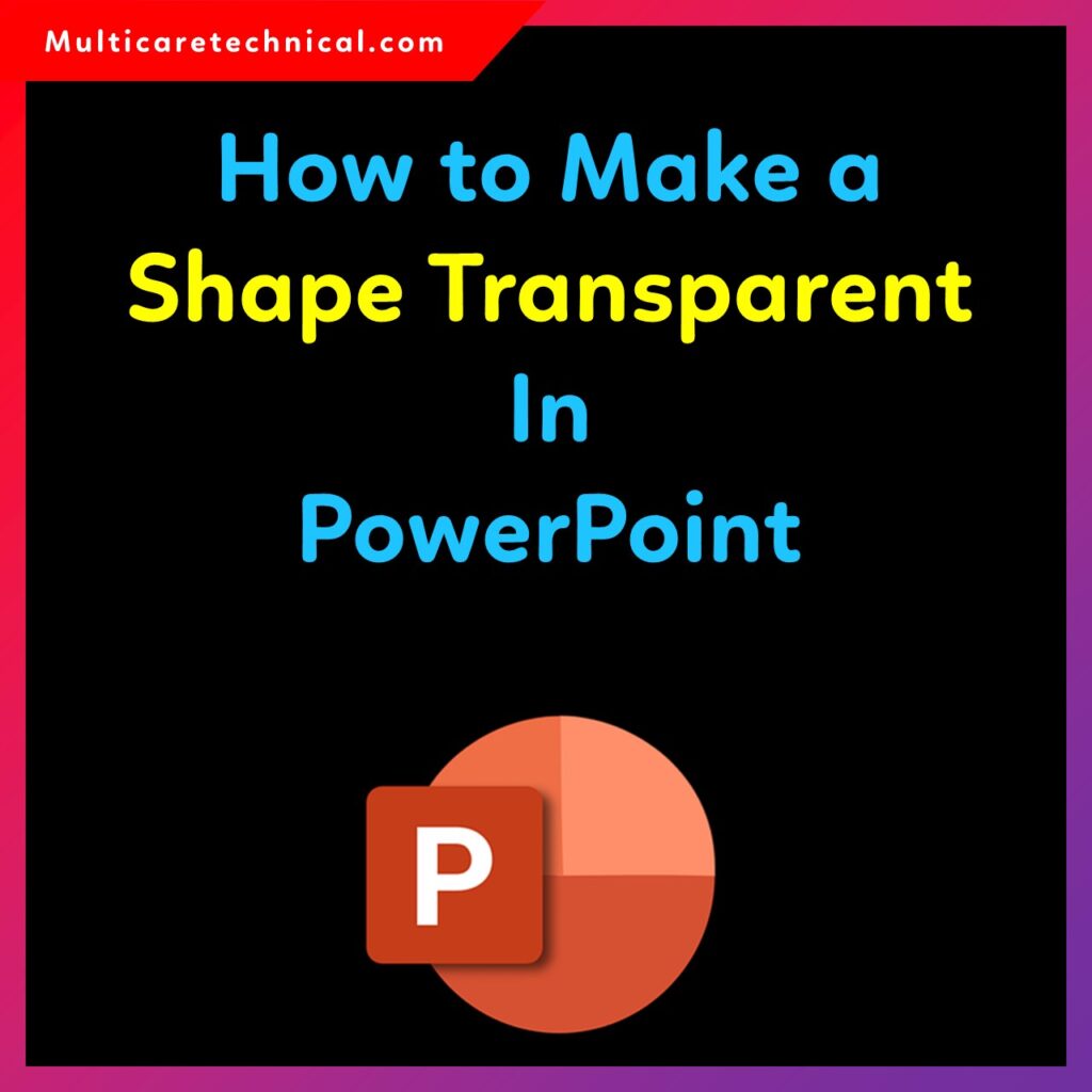 How to make a shape transparent in PowerPoint step-by-step guide.