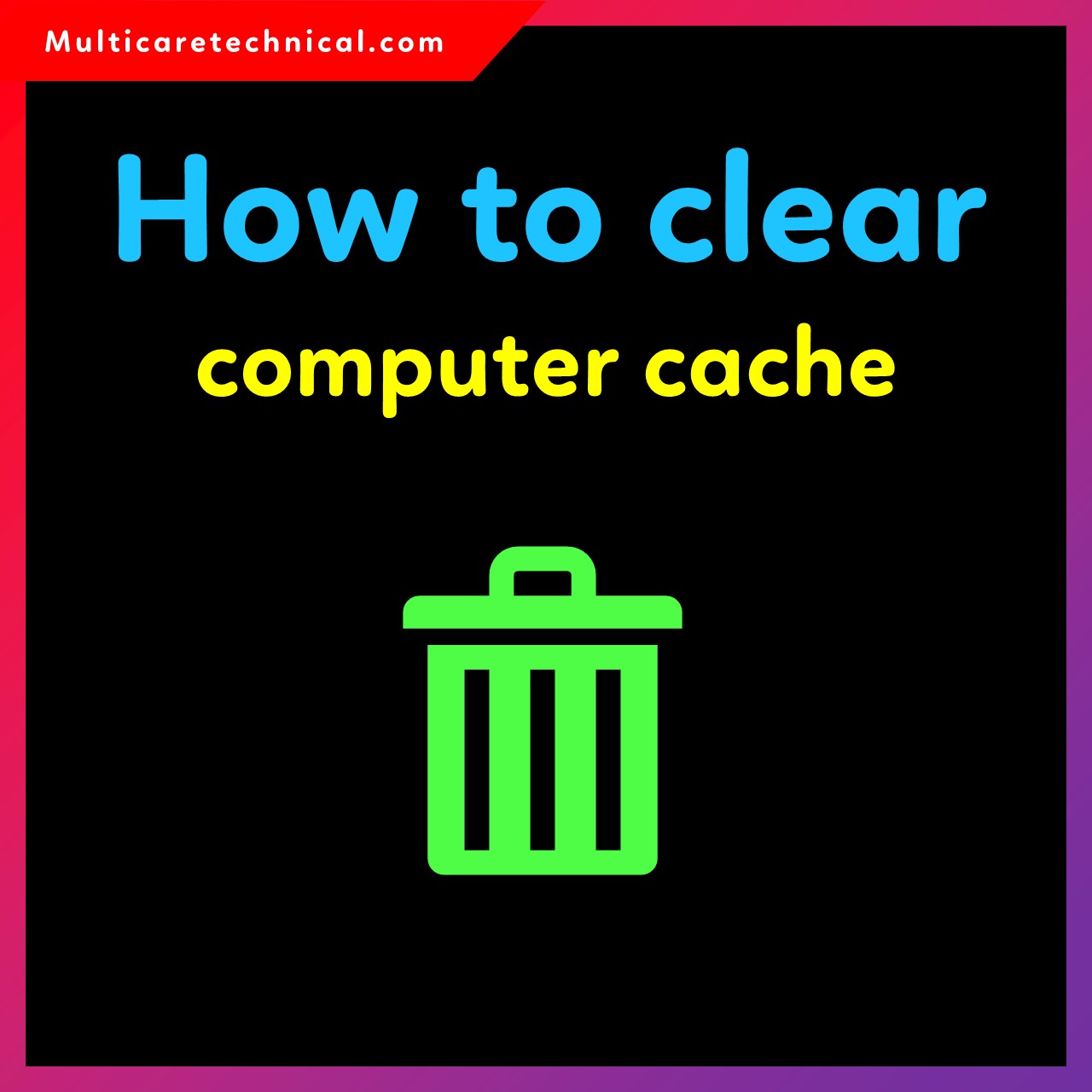 How to clear cache in Windows 11 step-by-step guide