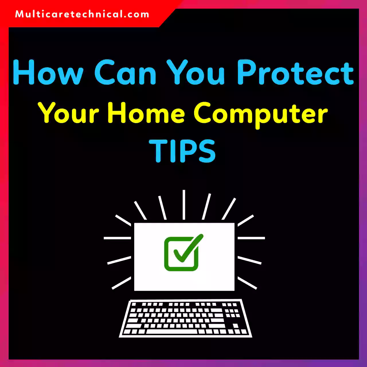 How can you protect your home computer cyber awareness security tips