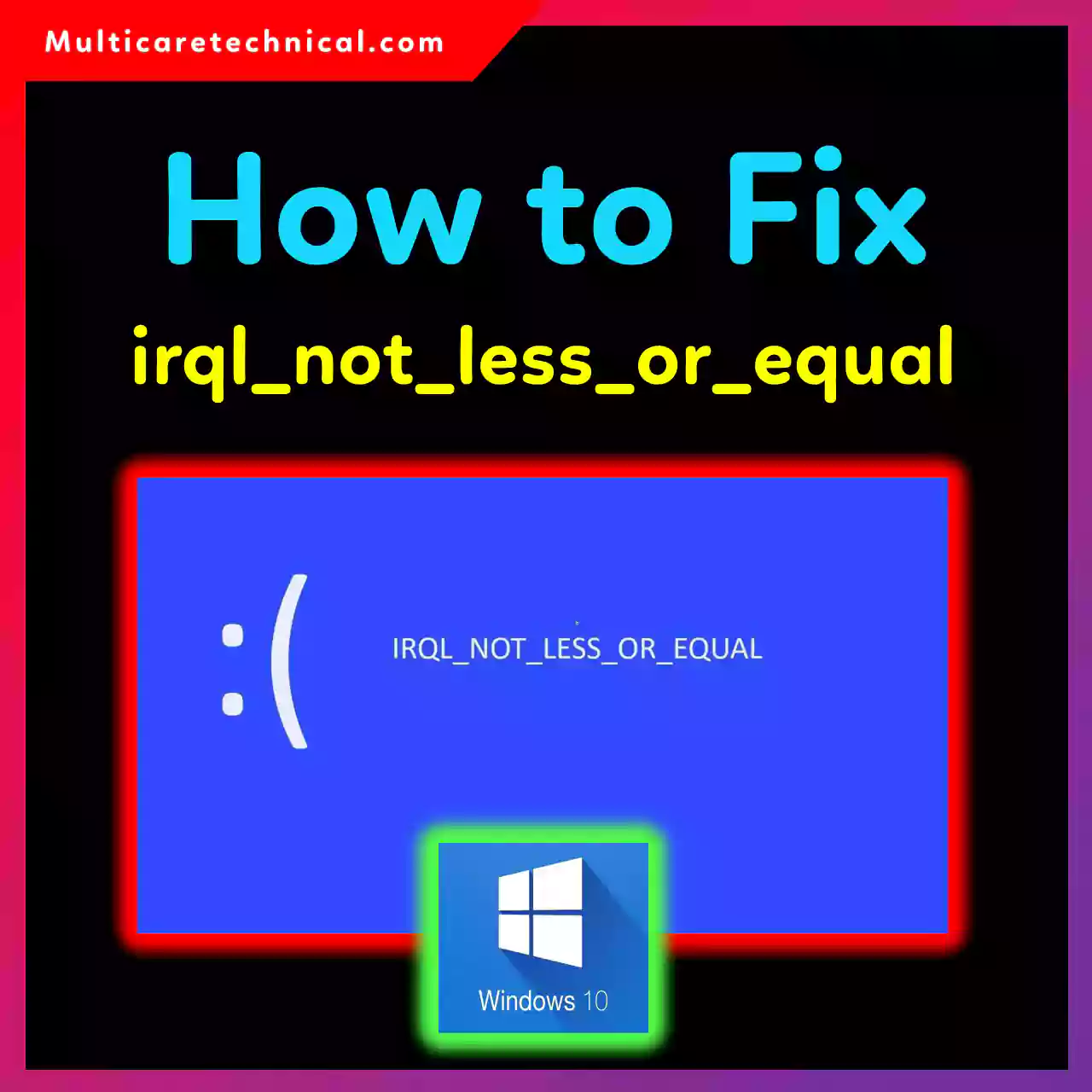 IRQL_NOT_LESS_OR_EQUAL blue screen Windows 10