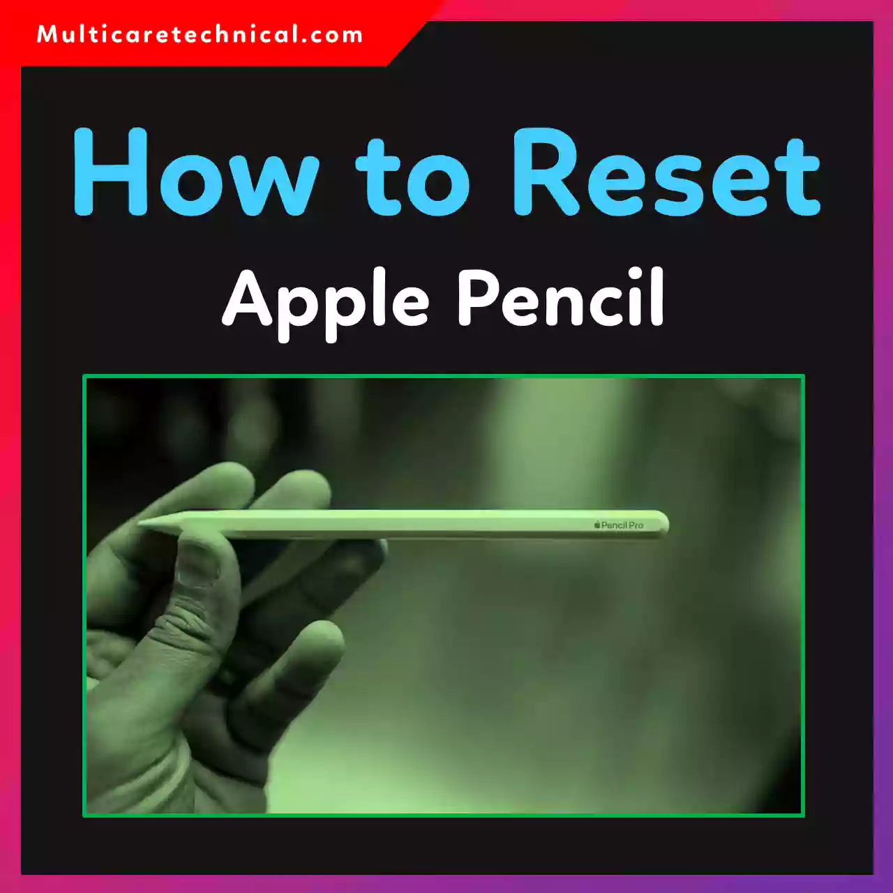 How to Reset Apple Pencil Pro, Gen 1, Gen 2 and USB-C Version