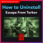 How to Uninstall Escape from Tarkov (Complete 2026 PC Guide)