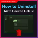 How to Uninstall Meta Horizon Link on PC (Step-by-Step Guide for 2026)