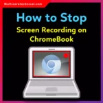 How to Stop Screen Recording on Chromebook (Quick & Easy Guide 2026)