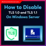 How to Disable TLS 1.0 and TLS 1.1 on Windows Server