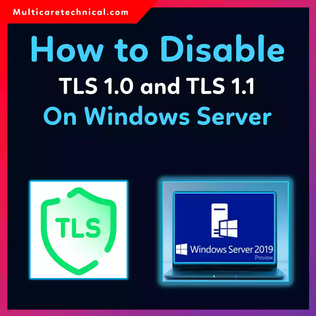 Disable TLS 1.0 and TLS 1.1 on Windows Server secure configuration guide