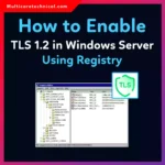How to Enable TLS 1.2 in Windows Server Using Registry