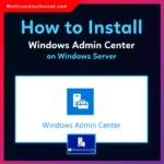 How to Install Windows Admin Center on Windows Server
