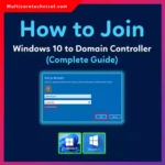 How to Join Windows 10 & 11 to Domain Controller (Complete Guide)