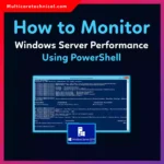 How to Monitor Windows Server Performance Using PowerShell