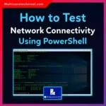 How to Test Network Connectivity Using PowerShell