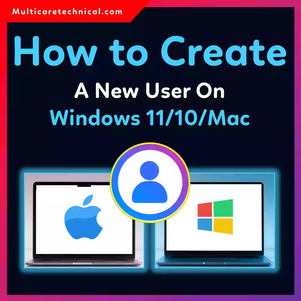 Create new user account on Windows 11, Windows 10, and Mac step-by-step guide