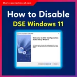 How to Disable DSE in Windows 11 (Driver Signature Enforcement)