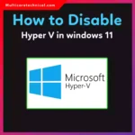 How to Disable Hyper-V in Windows 11 (Home & Pro – Complete 2026 Guide)