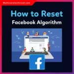 How to Reset Facebook Algorithm (Complete Guide)