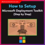 How to Setup Microsoft Deployment Toolkit Step by Step (Complete 2026 Guide)