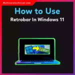 How to Use RetroBar in Windows 11 (2026 Guide)