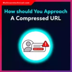 How Should You Approach a Compressed URL? (Complete Security Guide)