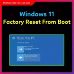 Windows 11 Factory Reset from Boot (Complete Guide)
