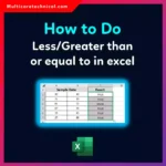 How to Do Less Than or Greater Than or Equal To in Excel (Complete Guide)