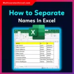 How to Separate Names in Excel (Step-by-Step Guide for Beginners & IT Professionals)