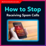 How to Stop Receiving Spam Calls (Complete Guide for 2026)