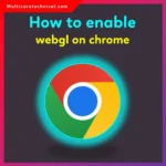 How to Enable WebGL on Chrome (Windows, Mac, Linux, Android & Chromebook)