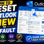 How to Reset Outlook View to Default (Step-by-Step Guide)