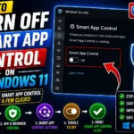 How to Turn Off Smart App Control in Windows 11 (2026 Guide)