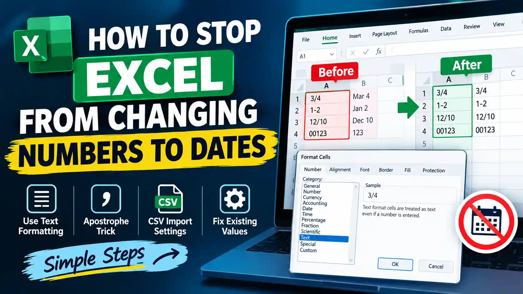 How to stop Excel from changing numbers to dates using Text formatting and cell settings.